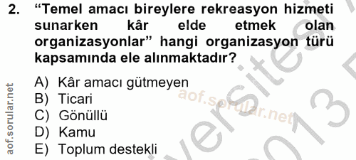 2. soru: "Temel amacı bireylere rekreasyon hizmeti sunarken kâr elde etmek olan organizasyonlar" hangi organizasyon türü kapsa…