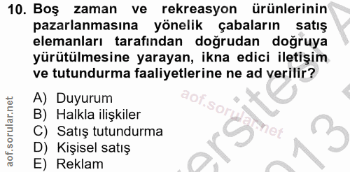 10. soru: Boş zaman ve rekreasyon ürünlerinin pazarlanmasına yönelik çabaların satış elemanları tarafından doğrudan doğruya yür…