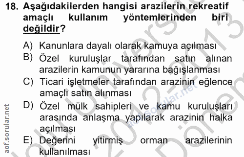18. soru: Aşağıdakilerden hangisi arazilerin rekreatif amaçlı kullanım yöntemlerinden biri değildir? A) Kanunlara dayalı olarak…
