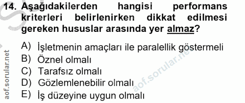 14. soru: Aşağıdakilerden hangisi performans kriterleri belirlenirken dikkat edilmesi gereken hususlar arasında yer almaz? A) İ…