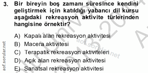 3. soru: Bir bireyin boş zamanı süresince kendini geliştirmek için katıldığı yabancı dil kursu aşağıdaki rekreasyon aktivite t…