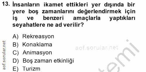 13. soru: Insanların ikamet ettikleri yer dışında bir yere boş zamanlarını değerlendirmek için iş ve benzeri amaçlarla yaptıkla…