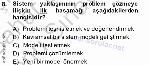 8. soru: có Sistem yaklaşımının problem çözmeye ilişkin ilk basamağı aşağıdakilerden hangisidir? A) Problemi teşhis etmek ve d…