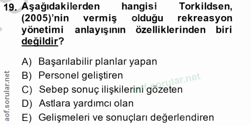 19. soru: Aşağıdakilerden hangisi Torkildsen, (2005)'nin vermiş olduğu rekreasyon yönetimi anlayışının özelliklerinden biri değ…