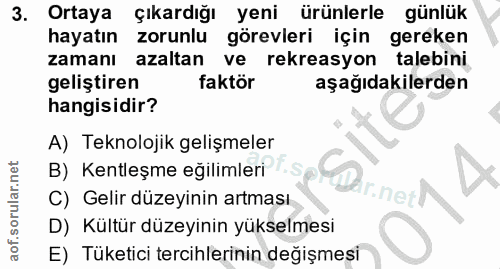3. soru: Ortaya çıkardığı yeni ürünlerle günlük hayatın zorunlu görevleri için gereken zamanı azaltan ve rekreasyon talebini g…
