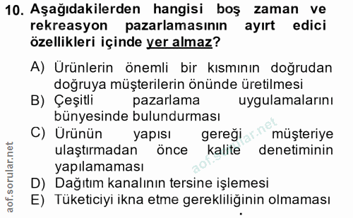 10. soru: Aşağıdakilerden hangisi boş zaman ve rekreasyon pazarlamasının ayırt edici özellikleri içinde yer almaz? A) Ürünlerin…