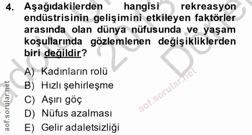 4. soru: Aşağıdakilerden hangisi rekreasyon endüstrisinin gelişimini etkileyen faktörler arasında olan dünya nüfusunda ve yaşa…