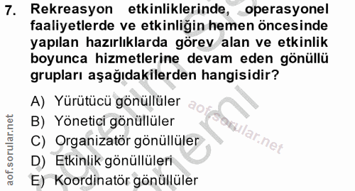 7. soru: Rekreasyon etkinliklerinde, operasyonel faaliyetlerde ve etkinliğin hemen öncesinde yapılan hazırlıklarda görev alan…
