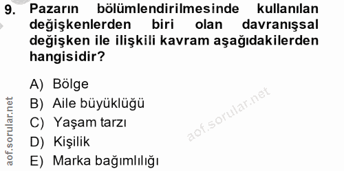 9. soru: Pazarın bölümlendirilmesinde kullanılan değişkenlerden biri olan davranışsal değişken ile ilişkili kavram aşağıdakile…