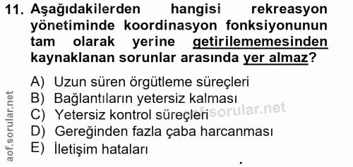 11. soru: Aşağıdakilerden hangisi rekreasyon yönetiminde koordinasyon fonksiyonunun tam olarak yerine getirilememesinden kaynak…