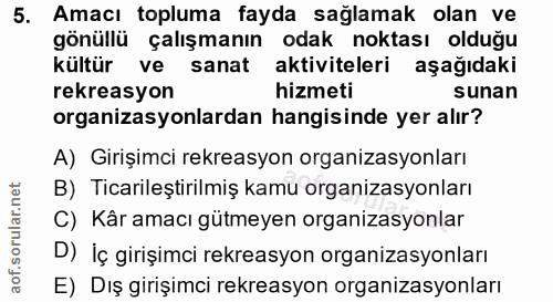 5. soru: Amacı topluma fayda sağlamak olan ve gönüllü çalışmanın odak noktası olduğu kültür ve sanat aktiviteleri aşağıdaki re…