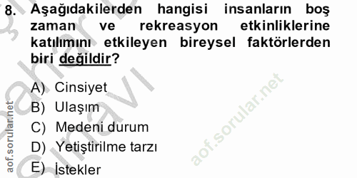 8. soru: Aşağıdakilerden hangisi insanların boş zaman ve rekreasyon etkinliklerine katılımını etkileyen bireysel faktörlerden…