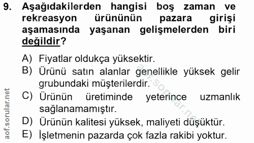 9. soru: Aşağıdakilerden hangisi boş zaman ve rekreasyon ürününün pazara giriși aşamasında yaşanan gelişmelerden biri değildir…