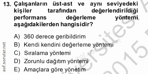 13. soru: Çalışanların üst-ast ve aynı seviyedeki kişiler tarafindan değerlendirildiği performans değerleme yöntemi aşağıdakile…