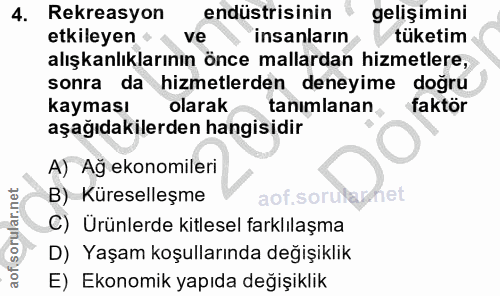 4. soru: Rekreasyon endüstrisinin gelişimini etkileyen • ve insanların tüketim alışkanlıklarının önce mallardan hizmetlere, so…