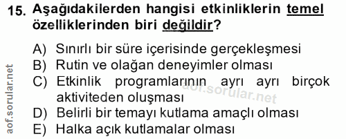 15. soru: Aşağıdakilerden hangisi etkinliklerin temel özelliklerinden biri değildir? A) Sınırlı bir süre içerisinde gerçekleşme…
