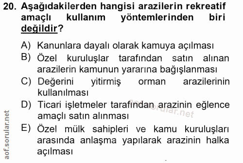 20. soru: Aşağıdakilerden hangisi arazilerin rekreatif amaçlı kullanım yöntemlerinden biri değildir? A) Kanunlara dayalı olarak…