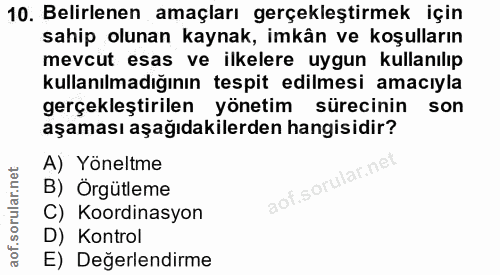 10. soru: Belirlenen amaçları gerçekleştirmek için sahip olunan kaynak, imkân ve koşulların mevcut esas ve ilkelere uygun kulla…