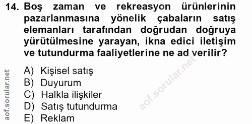 14. soru: Boş zaman ve rekreasyon ürünlerinin pazarlanmasına yönelik çabaların satış elemanları tarafından doğrudan doğruya yür…