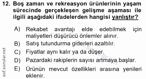 12. soru: Boş zaman ve rekreasyon ürünlerinin yaşam sürecinde gerçekleşen gelişme aşaması ile ilgili aşağıdaki ifadelerden hang…