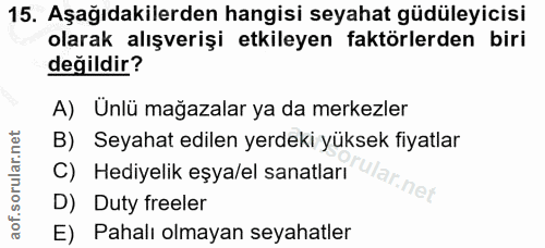 15. soru: Aşağıdakilerden hangisi seyahat güdüleyicisi olarak alışverişi etkileyen faktörlerden biri değildir? A) Unlü mağazala…
