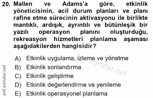 20. soru: Mallen ve Adams'a göre, etkinlik yöneticisinin, acil durum planları ve planı rafine etme sürecinin aktivasyonu ile bi…