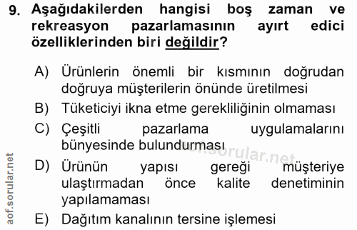 9. soru: Aşağıdakilerden hangisi boş zaman ve rekreasyon pazarlamasının ayırt edici özelliklerinden biri değildir? A) Ürünleri…