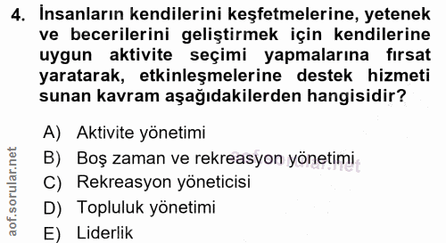 4. soru: Insanların kendilerini keşfetmelerine, yetenek ve becerilerini geliştirmek için kendilerine uygun aktivite seçimi yap…