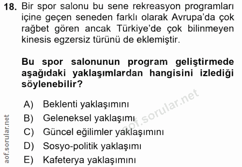 18. soru: Bir spor salonu bu sene rekreasyon programları içine geçen seneden farklı olarak Avrupa da çok rağbet gören ancak Tür…
