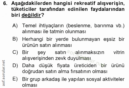 6. soru: Aşağıdakilerden hangisi rekreatif alışverişin, tüketiciler tarafından edinilen faydalarından biri değildir? A) Temel…