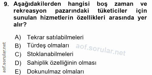 9. soru: Aşağıdakilerden hangisi boş zaman ve rekreasyon pazarındaki l tüketiciler için sunulan hizmetlerin özellikleri arasın…