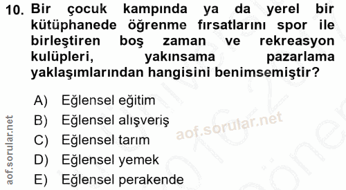 10. soru: Bir çocuk kampında ya da yerel bir kütüphanede öğrenme fırsatlarını spor ile birleştiren boş zaman ve rekreasyon kulü…