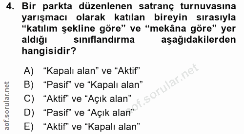 4. soru: Bir parkta düzenlenen satranç turnuvasına yarışmacı olarak katılan bireyin sırasıyla "katılım şekline göre" ve "mekân…