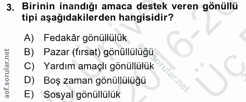 3. soru: Birinin inandığı amaca destek veren gönüllü tipi aşağıdakilerden hangisidir? A) Fedakâr gönüllülük B) Pazar (fırsat)…