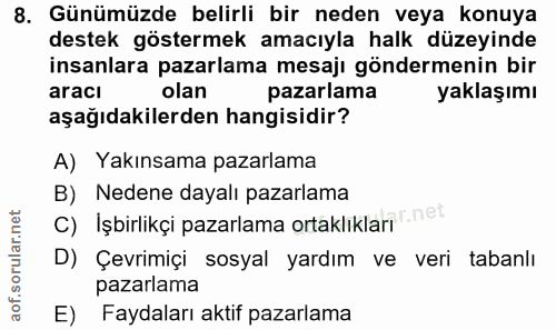 8. soru: Günümüzde belirli bir neden veya konuya destek göstermek amacıyla halk düzeyinde insanlara pazarlama mesajı göndermen…