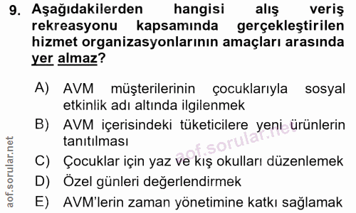 9. soru: Aşağıdakilerden hangisi alış veriş rekreasyonu kapsamında gerçekleştirilen hizmet organizasyonlarının amaçları arasın…