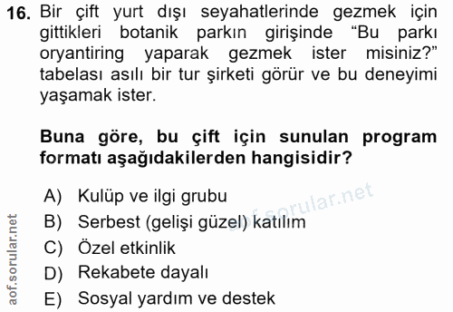 16. soru: Bir çift yurt dışı seyahatlerinde gezmek için gittikleri botanik parkın girişinde "Bu parkı oryantiring yaparak gezme…