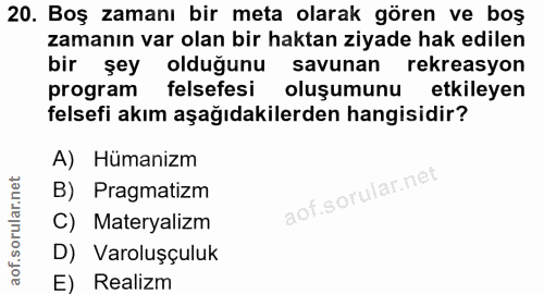 20. soru: Boş zamanı bir meta olarak gören ve boş zamanın var olan bir haktan ziyade hak edilen bir şey olduğunu savunan rekrea…