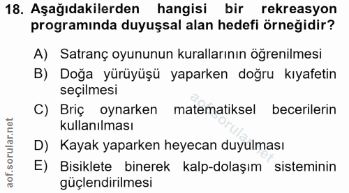 18. soru: Aşağıdakilerden hangisi bir rekreasyon programinda duyuşsal alan hedefi örneğidir? A) Satranç oyununun kurallarının ö…