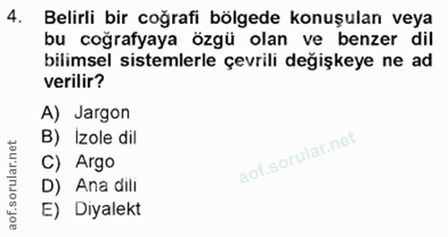 4. soru: Belirli bir coğrafi bölgede konuşulan veya bu coğrafyaya özgü olan ve benzer dil bilimsel sistemlerle çevrili değişke…