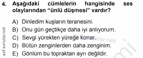 4. soru: Aşağıdaki cümlelerin hangisinde ses olaylarından "ünlü düşmesi" vardır? A) Dinledim kuşların teranesini. B) Onu gün g…
