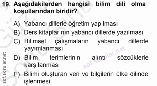 19. soru: Aşağıdakilerden hangisi bilim dili olma koşullarından biridir? A) Yabancı dillerle öğretim yapılması B) Ders kitaplar…
