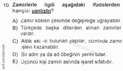10. soru: Zamirlerle ilgili aşağıdaki ifadelerden hangisi yanlıştır? A) Lamır köklerı çekımde değışıklığe uğrayabılır. B) Türkç…