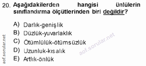 20. soru: Aşağıdakilerden hangisi ünlülerin sınıflandırma ölçütlerinden biri değildir? A) Darlık-genişlik B) Düzlük-yuvarlaklık…