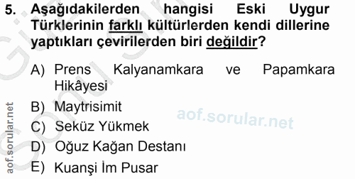 5. soru: Aşağıdakilerden hangisi Eski Uygur Türklerinin farklı kültürlerden kendi dillerine yaptıkları çevirilerden biri değil…