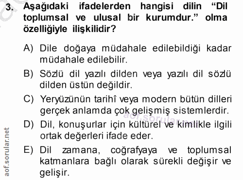 3. soru: Aşağıdaki ifadelerden hangisi dilin "Dil toplumsal ve ulusal bir kurumdur." olma özelliğiyle ilişkilidir? A) Dile doğ…