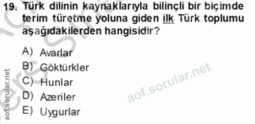 19. soru: Türk dilinin kaynaklarıyla bilinçli bir biçimde terim türetme yoluna giden ilk Türk toplumu aşağıdakilerden hangisidi…
