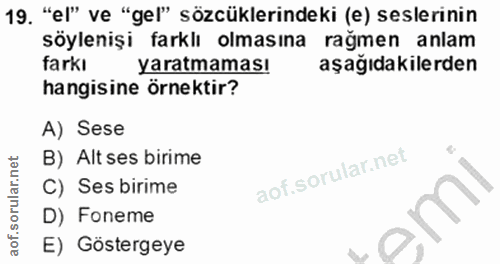19. soru: "el" ve "gel" sözcüklerindeki (e) seslerinin söylenişi farklı olmasına rağmen anlam farkı yaratmaması aşağıdakilerden…