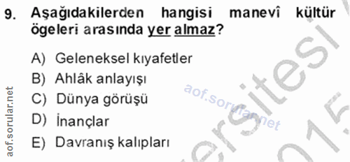 9. soru: Aşağıdakilerden hangisi manevi kültür ögeleri arasında yer almaz? A) Geleneksel kıyafetler B) Ahlâk anlayışı C) Dünya…