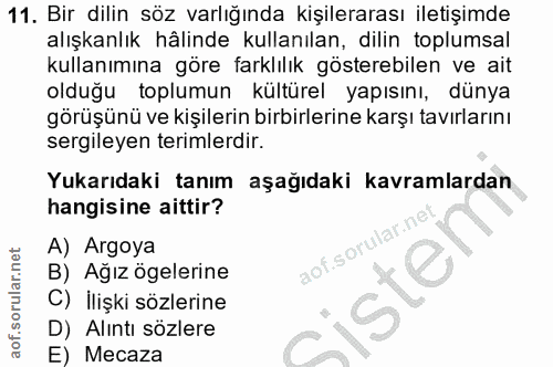11. soru: Bir dilin söz varlığında kişilerarası iletişimde alışkanlık hälinde kullanılan, dilin toplumsal kullanımına göre fark…